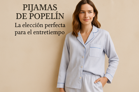 Pijamas de Popelín: La Elección Perfecta para el Entretiempo